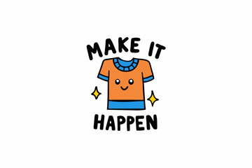 make it happen typography t-shirt design