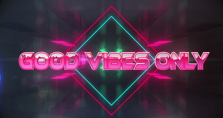 Image of good vibes only over digital space with neon lights and shapes