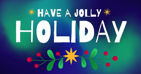 Image of have a jolly holiday and ivy over green and blue background