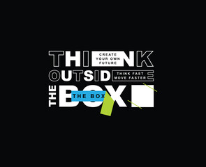 Fototapeta premium Think outside the box motivational slogan vector for tshirt prints posters wall art and more