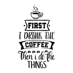 first i drink the coffee then i do the things SVG