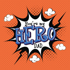 You Are My Hero Explosion Message Pop Art Sticker and Poster. Father's Day Celebration Background.