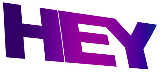 Hey concept, creative text design, isolated on white background © Sam S.