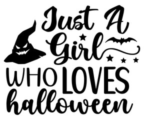 Just A Girl Who Loves Halloween Svg,Halloween,Ghost,Spooky Season,witch, Halloween Funny,Little Witch,t shirt  
