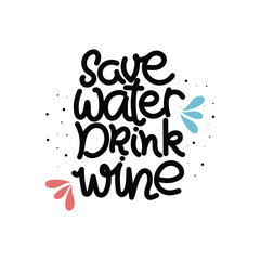 Hand Drawn "Save Water Drink Wine" Calligraphy Text Vector Design.