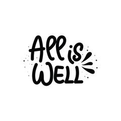 Hand Drawn All Is Well Calligraphy Text Vector Design.