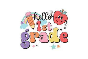 Hello 1st Grade, Back to school Sublimation T shirt Design