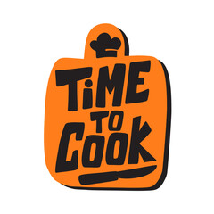 A poster with the inscription "Time to cook" on a kitchen chopping board with a knife and a chef's hat. Vector illustration