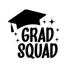 Graduation grad squad typography clip art design on plain white transparent isolated background for card, shirt, hoodie, sweatshirt, apparel, tag, mug, icon, poster or badge