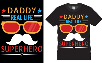 Daddy Real Life Super Hero . Father's Day vector typography graphic ready colorful T-shirt  Design