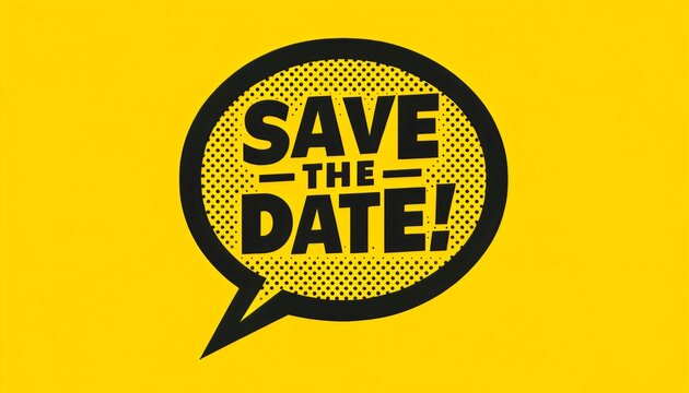 the phrase "SAVE THE DATE!" displayed prominently in a speech bubble on a vivid yellow background.