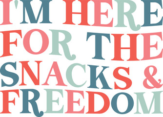 I'm Here For The Snacks And Freedom Retro SVG America SVG Freedom SVG Gift SVG T-shirt Design