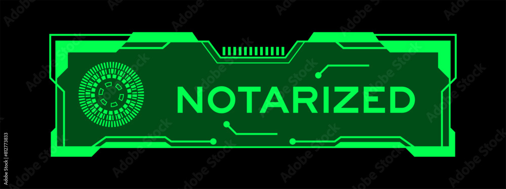 Sticker Green color of futuristic hud banner that have word notarized on user interface screen on black background