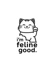 Cat illustration with text saying "I'm Feline Good" in the style of Minimal Captivating Drawings
