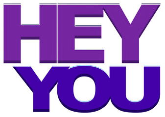 Hey You concept, creative text design, isolated on white background © Sam S.