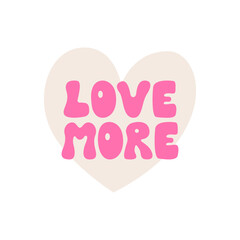 Love more inscription and heart. Vector flat illustration of lettering in retro groovy style