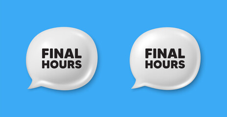 Final hours sale. Chat speech bubble 3d icons. Special offer price sign. Advertising discounts symbol. Final hours chat offer. Speech bubble banners set. Text box balloon. Vector