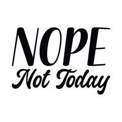 nope not today black letter quote