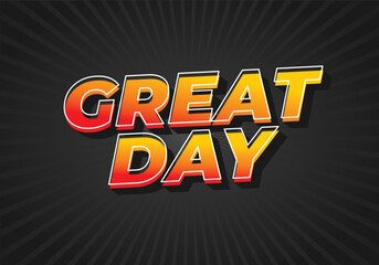 Great day. Text effect in 3D style with good colors