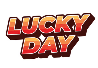 Lucky day. Text effect in 3D style with good colors