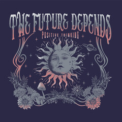 The future depends slogan with celestial sun illustration for t shirt print design or other uses - Vector 