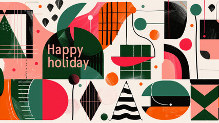 
mid century modern illustration of geometric shapes and patterns with text "Happy holiday", vector, flat colors, green orange pink red black white background