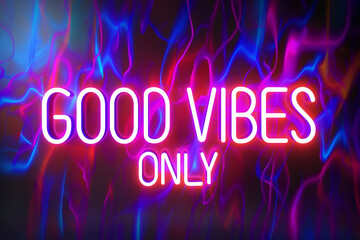 The text "Good Vibes Only" in a neon light style with a psychedelic background