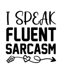 I SPEAK FLUENT SARCASM Funny quotes svg T shirt Design, Sarcasm Svg Bundle, Sarcastic Svg Bundle, Sarcastic Sayings Svg Bundle, Sarcastic Quotes Svg, Silhouette, Cricut