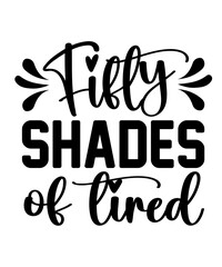 Naklejka premium Fifty shades of tired Funny quotes svg T shirt Design, Sarcasm Svg Bundle, Sarcastic Svg Bundle, Sarcastic Sayings Svg Bundle, Sarcastic Quotes Svg, Silhouette, Cricut