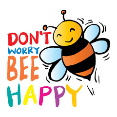 Fototapeta premium Don't worry bee happy. Hand drawn vector lettering with cute cartoon bee. Vector illustration