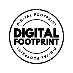 Digital Footprint is a trail of data you create while using the Internet, text concept stamp