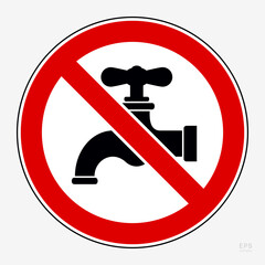 Not Drinking Water. Prohibition Sign: Drinking Water from this Tap is Not Allowed. Drink this Water is Prohibited — Symbol Template. Vector Printable Sign