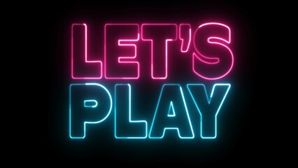 LETS PLAY text font with neon light. Luminous and shimmering haze inside the letters of the text Let's Play. Let's Play neon sign. 