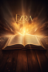 Book of Ezra. Open glowing Bible set on wood. Rays of golden light emanating from the book. Ideal for bible studies, religious meetings, intros, and much more. Vertical with copy space.