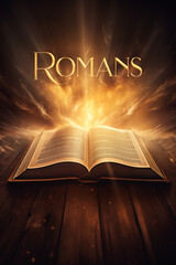 Book of Romans. Open glowing Bible set on wood. Rays of golden light emanating from the book. Ideal for bible studies, religious meetings, intros, and much more. Vertical with copy space.