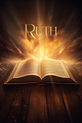 Book of Ruth. Open glowing Bible set on wood. Rays of golden light emanating from the book. Ideal for bible studies, religious meetings, intros, and much more. Vertical with copy space.