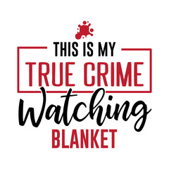 This is My True Crime Watching Blanket Svg