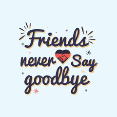 Friendship day T-shirt design |Friends never say goodbye