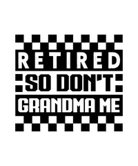 Retired So Don't grandma Me svg design