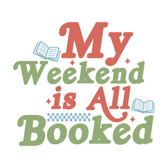 My Weekend is All Booked