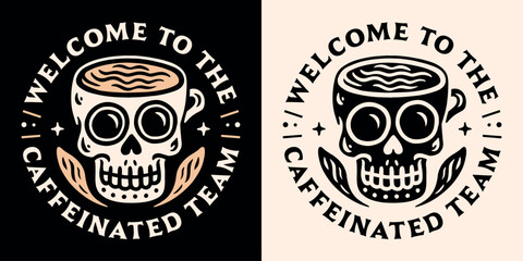Welcome to the team caffeinated coffee lover club funny humor message new employee barista student roaster corporate job poster badge. Retro vintage gothic aesthetic illustration print vector.