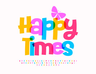 Vector funny Emblem Happy Times. Playful Colorful Font. Bright handwritten Alphabet Letters and Numbers set.
