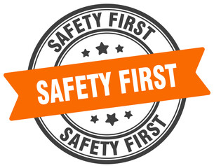 safety first stamp. safety first label on transparent background. round sign
