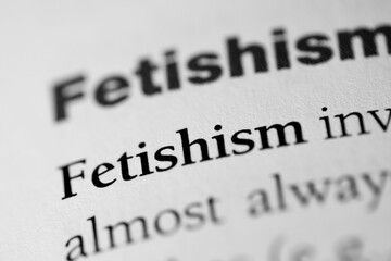 Close-up of the psychological disorder or sexual obsession term "Fetishism" on a white paper
