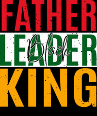 This is my Black father leader king, Black history, Freedom Day, 19th June, juneteenth T-shirt Design.  Ready to print for apparel, poster, and illustration. Modern, simple, lettering.

