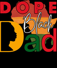 This is my Dope Black Dad, Black history, Freedom Day, 19th June, juneteenth T-shirt Design. Ready to print for apparel, poster, and illustration. Modern, simple, lettering.

