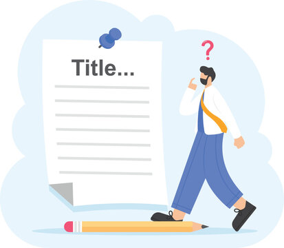 title of research thesis or final project. a student confused to determine the title of research. student problem. education, science, research proposals. illustration concept design. vector elements
