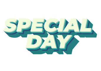 Special day. Text effect in 3D style with eye catching and good colors