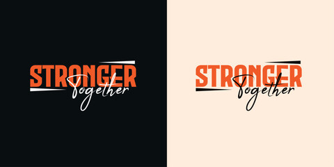 Stronger Together motivational typography t shirt design template . Vector typography t shirt design for print