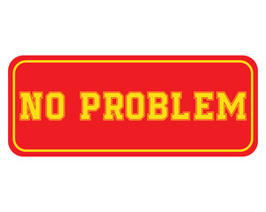 No problem grunge rubber stamp on white, vector illustration